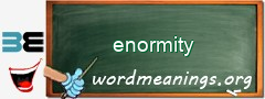 WordMeaning blackboard for enormity